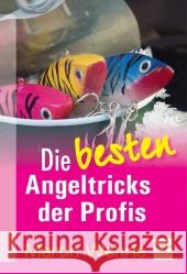 Die besten Angeltricks der Profis Wehrle, Martin 9783275019458 Müller Rüschlikon