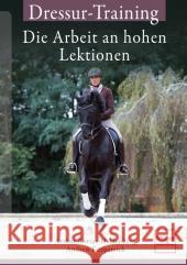 Dressur-Training : Die Arbeit an hohen Lektionen Kottas-Heldenberg, Arthur; Fitzpatrick, Andrew 9783275019915