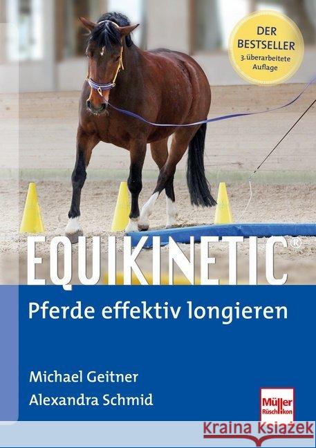 Equikinetic® : Pferde effektiv longieren Geitner, Michael; Schmid, Alexandra 9783275021451 Müller Rüschlikon