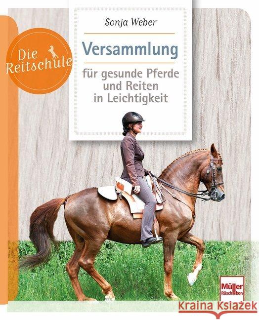 Versammlung für gesunde Pferde und Reiten in Leichtigkeit Weber, Sonja 9783275021550 Müller Rüschlikon