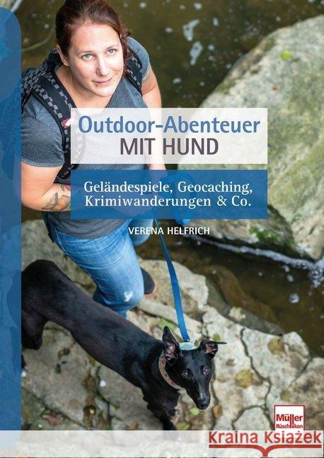 Outdoor-Abenteuer mit Hund : Geländespiele, Geocaching, Krimiwanderungen & Co. Helfrich, Verena 9783275021574