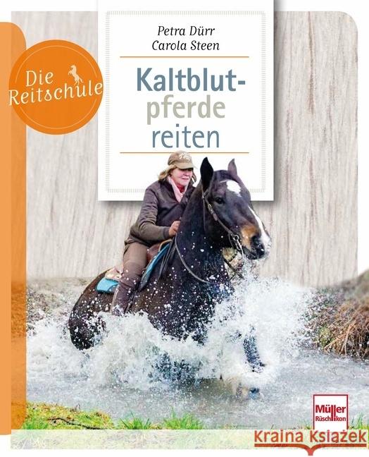 Kaltblutpferde reiten Dürr, Petra; Steen, Carola 9783275021987 Müller Rüschlikon