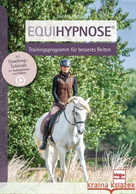 Equihypnose® - Trainingsprogramm für besseres Reiten Weber, Nicole 9783275022113 Müller Rüschlikon