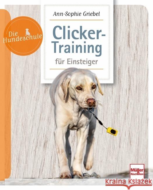 Clicker-Training für Einsteiger Griebel, Ann-Sophie 9783275022618
