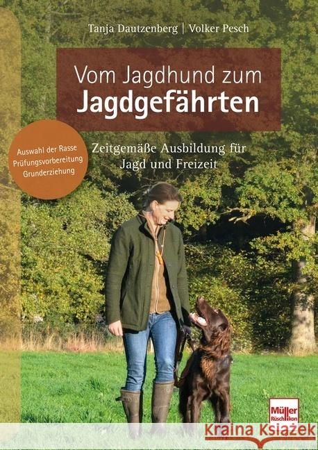 Vom Jagdhund zum Jagdgefährten Dautzenberg, Tanja, Pesch (Hrsg.), Volker 9783275022793