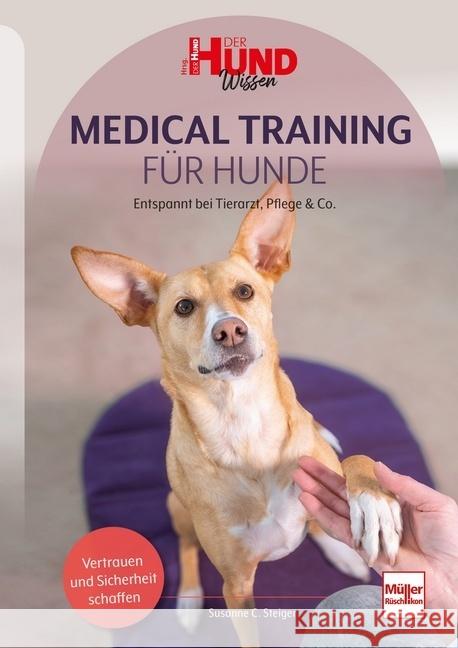 Medical Training für Hunde Steiger, Susanne C. 9783275023271 Müller Rüschlikon