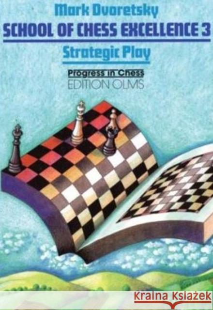 School of Chess Excellence 3: Strategic Play Mark Dvoretsky 9783283004187