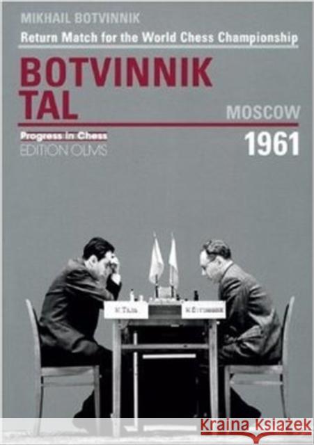 World Championship Return Match Botvinnik V Tal, MOSCOW 1961 Mikhail Botvinnik, Ken Neat 9783283004613