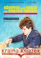 Kämpfen und Siegen mit Magnus Carlsen : Seine besten Schachpartien Mikhalchishin, Adrian; Stetsko, Oleg 9783283010218 Edition Olms