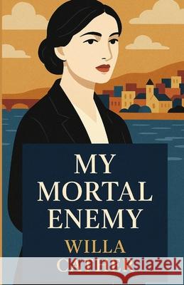 My Mortal Enemy(Illustrated) Willa Cather Micheal Smith 9783284002786 Micheal Smith