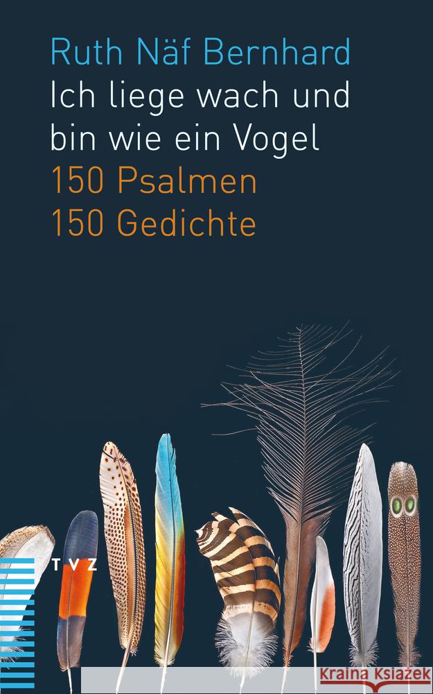 Ich Liege Wach Und Bin Wie Ein Vogel: 150 Psalmen. 150 Gedichte Naf Bernhard, Ruth 9783290183295 TVZ Theologischer Verlag