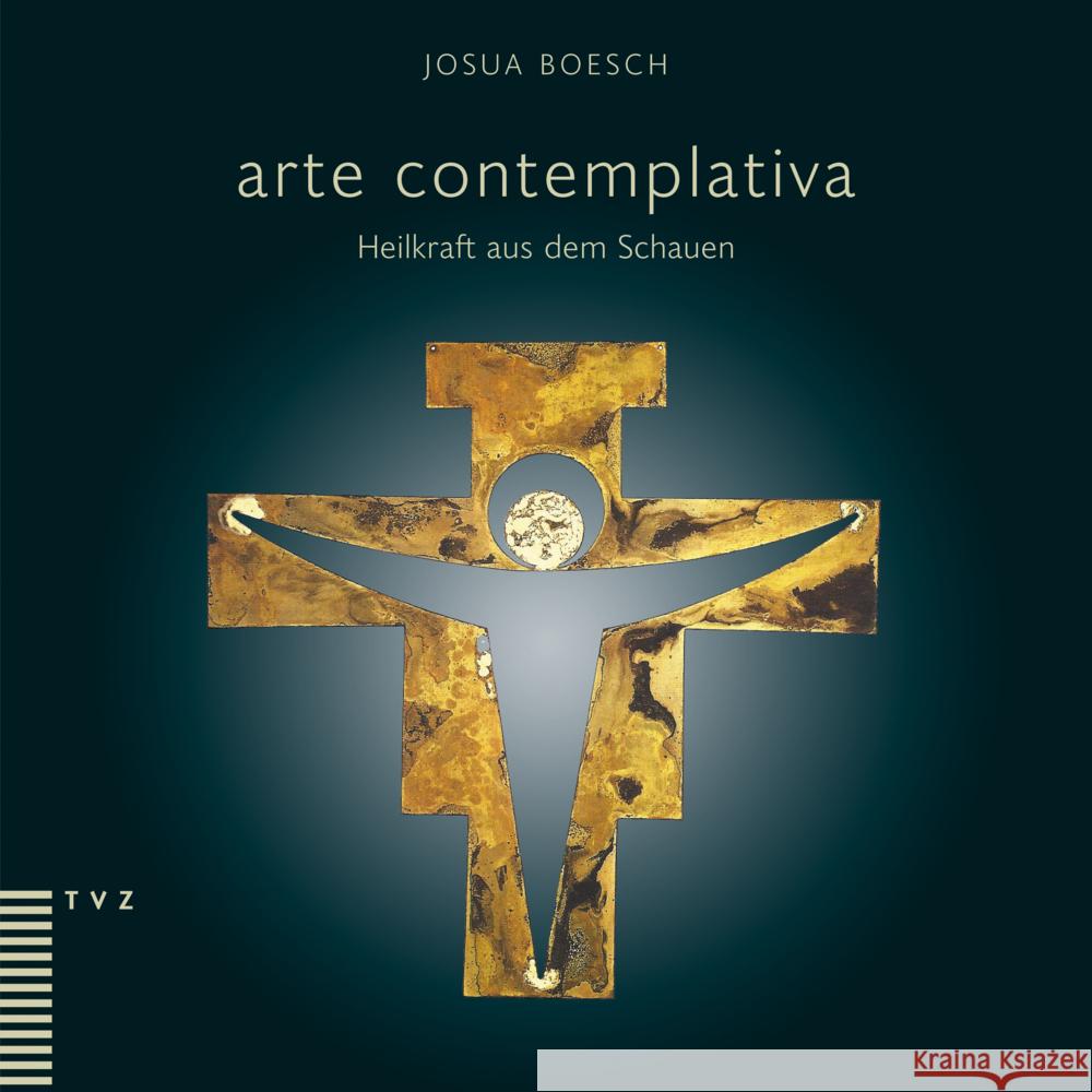 Arte Contemplativa: Heilkraft Aus Dem Schauen Boesch, Josua 9783290184728