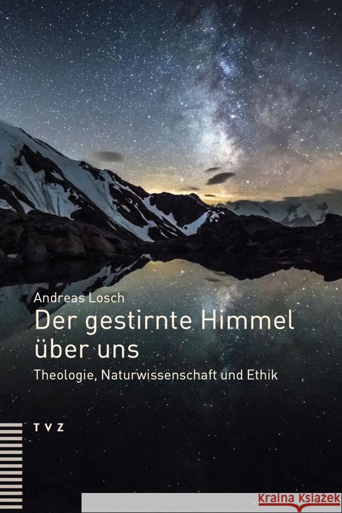 Der Gestirnte Himmel Uber Uns: Theologie, Naturwissenschaft Und Ethik Losch, Andreas 9783290185152