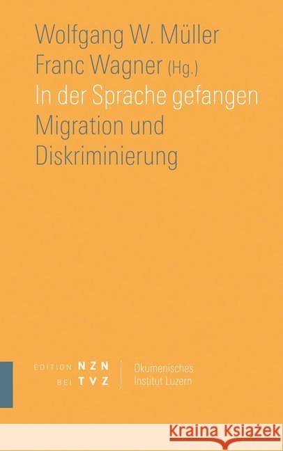 In Der Sprache Gefangen: Migration Und Diskriminierung Muller, Wolfgang W. 9783290201722 Theologischer Verlag