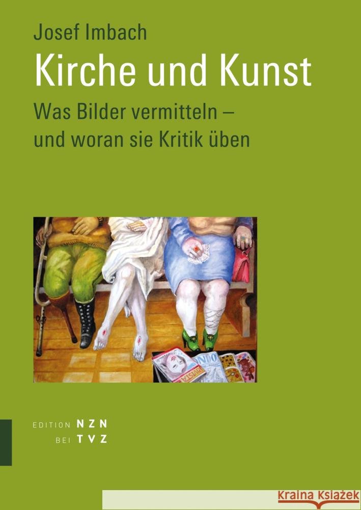 Kirche Und Kunst: Was Bilder Vermitteln - Und Woran Sie Kritik Uben Josef Imbach 9783290202538