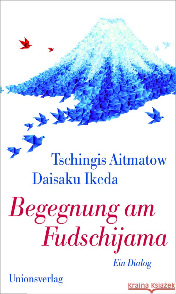 Begegnung am Fudschijama : Ein Dialog Aitmatow, Tschingis; Ikeda, Daisaku 9783293004573 Unionsverlag