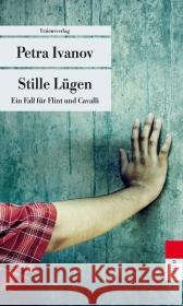 Stille Lügen : Ein Fall für Flint und Cavalli. Ausgezeichnet mit dem Züricher Krimipreis Ivanov, Petra 9783293205260 Unionsverlag