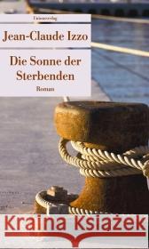 Die Sonne der Sterbenden : Roman Izzo, Jean-Claude 9783293205567