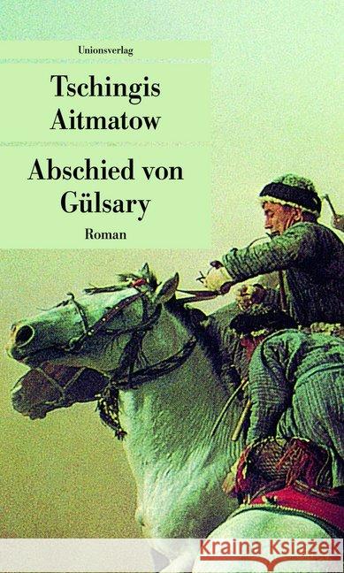 Abschied von Gülsary : Roman Aitmatow, Tschingis 9783293206137 Unionsverlag