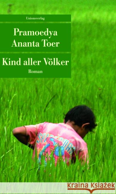 Kind aller Völker : Roman. Nachw. v. Rüdiger Siebert Toer, Pramoedya Ananta 9783293207066 Unionsverlag