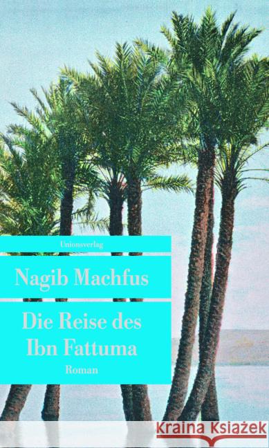 Die Reise des Ibn Fattuma : Roman Machfus, Nagib 9783293207370 Unionsverlag