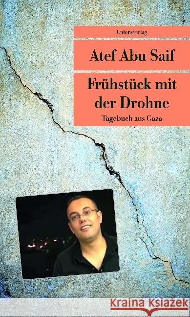 Frühstück mit der Drohne : Tagebuch aus Gaza Abu Saif, Atef 9783293207684 Unionsverlag