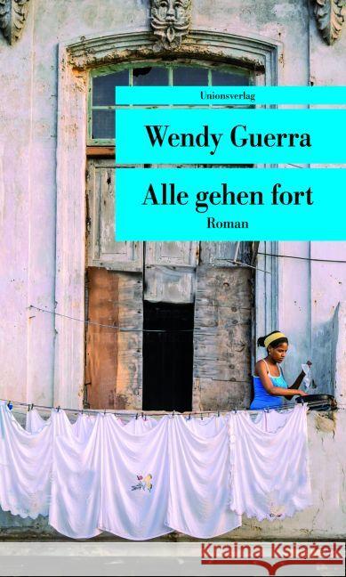 Alle gehen fort : Roman Guerra, Wendy 9783293207745