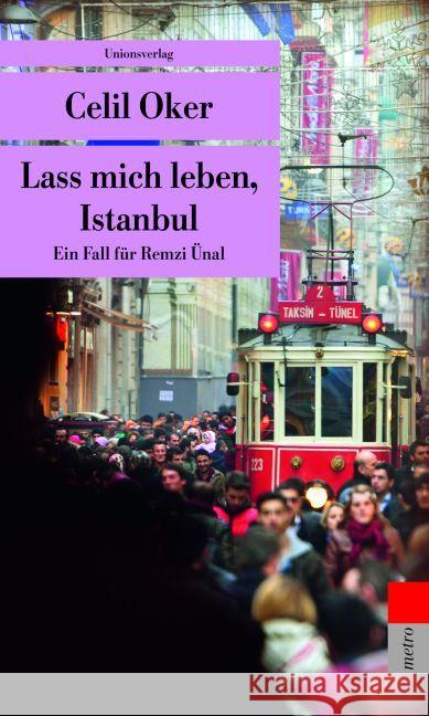 Lass mich leben, Istanbul : Ein Fall für Remzi Ünal Oker, Celil 9783293207769 Unionsverlag