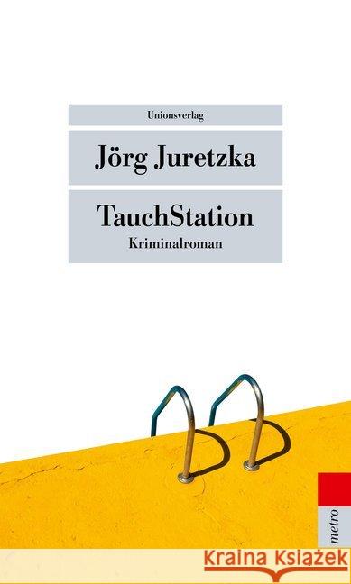 TauchStation : Kriminalroman Juretzka, Jörg 9783293208308 Unionsverlag