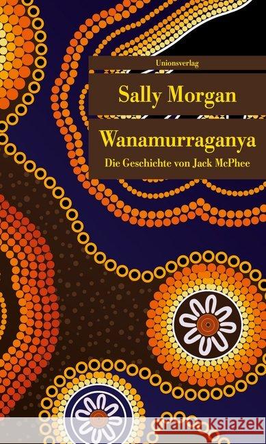 Wanamurraganya : Die Geschichte von Jack McPhee. Roman Morgan, Sally 9783293208643 Unionsverlag