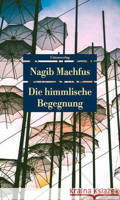 Die himmlische Begegnung : Erzählungen Machfus, Nagib 9783293208735