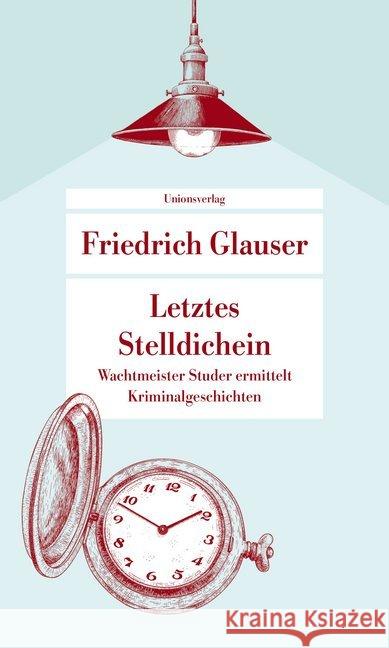 Letztes Stelldichein : Wachtmeister Studer ermittelt. Kriminalgeschichten Glauser, Friedrich 9783293208803 Unionsverlag