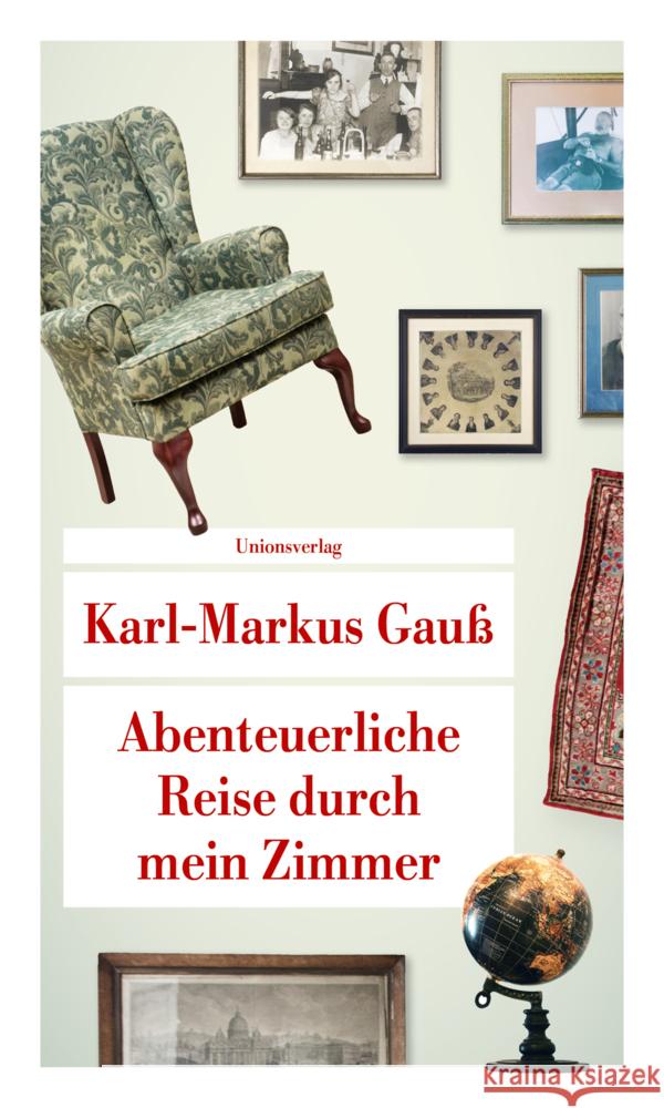 Abenteuerliche Reise durch mein Zimmer Gauß, Karl-Markus 9783293208988 Unionsverlag