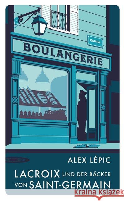 Lacroix und der Bäcker von Saint-Germain : Sein zweiter Fall Lépic, Alex 9783311125099 Kampa Verlag