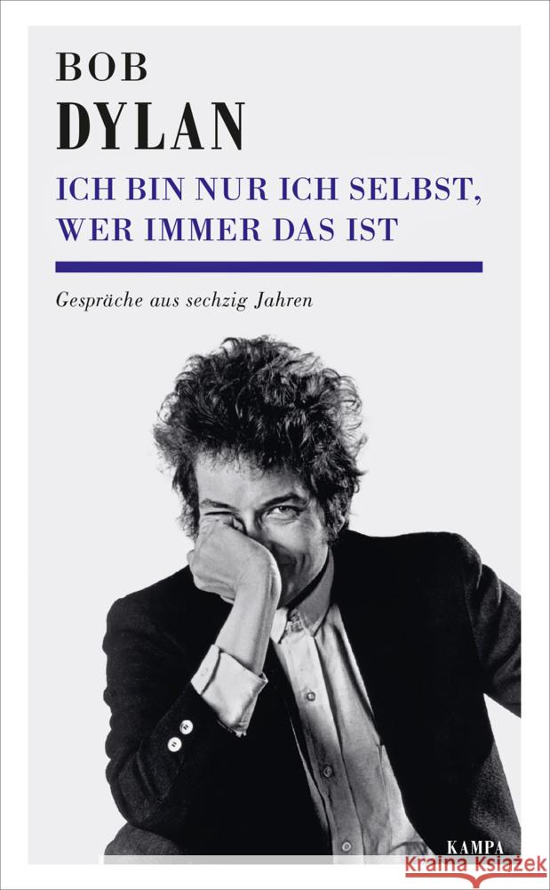 Bob Dylan - Ich bin nur ich selbst, wer immer das ist Dylan, Bob 9783311140276 Kampa Verlag