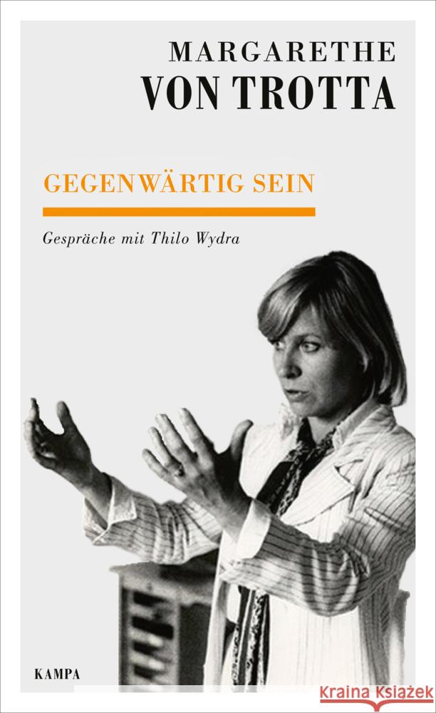 Gegenwärtig sein Wydra, Thilo, Trotta, Margarethe von 9783311140351 Kampa Verlag