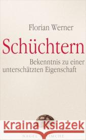 Schüchtern : Bekenntnis zu einer unterschätzten Eigenschaft Werner, Florian 9783312005444 Nagel & Kimche