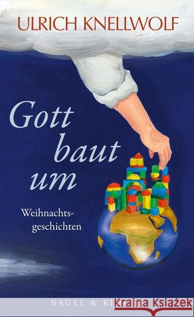 Gott baut um : Weihnachtsgeschichten Knellwolf, Ulrich 9783312005741