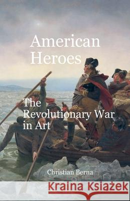 American Heroes The Revolutionary War in Art Christian Berna 9783313646349 Missys Clan