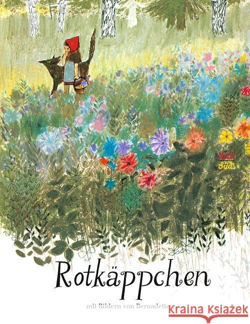 Rotkäppchen Bernadette Grimm, Jacob Grimm, Wilhelm 9783314000317 Nord-Süd-Verlag