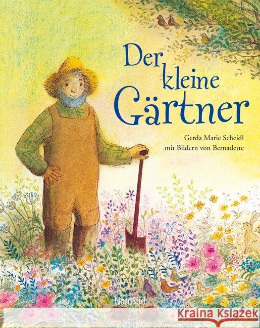 Der kleine Gärtner Scheidl, Gerda M. Bernadette  9783314016684 Nord-Süd-Verlag