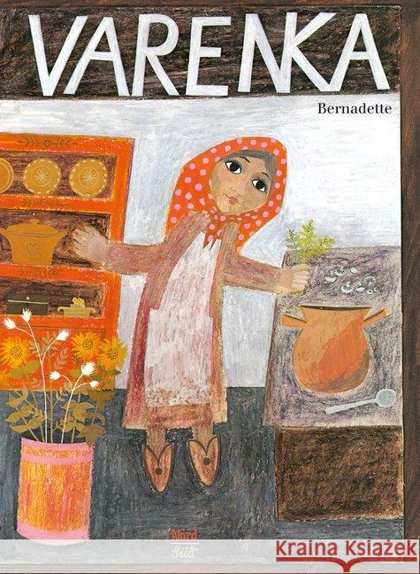 Varenka : Nach einer russischen Legende erzählt und illustriert Bernadette   9783314016721 Nord-Süd-Verlag
