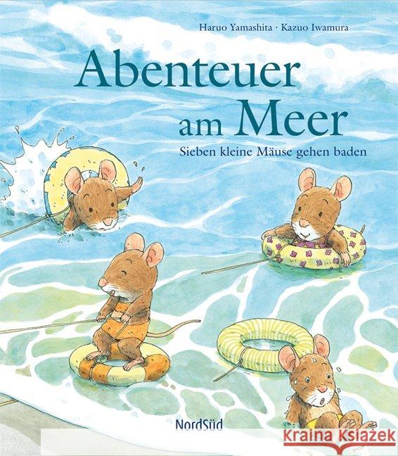 Abenteuer am Meer : Sieben kleine Mäuse gehen baden Yamashita, Haruo; Iwamura, Kazuo 9783314100239 Nord-Süd-Verlag