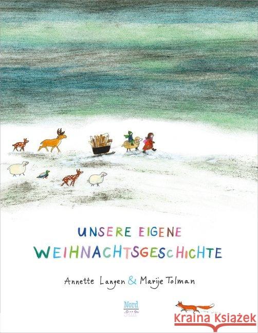 Unsere eigene Weihnachtsgeschichte Langen, Annette; Tolman, Marije 9783314101014 Nord-Süd-Verlag