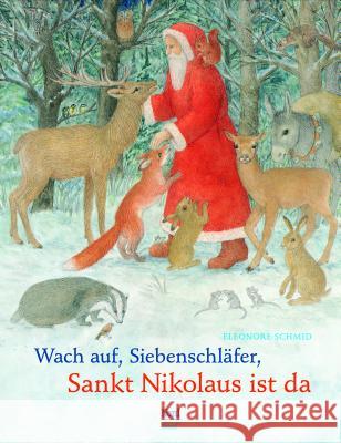 Wach auf, Siebenschläfer, Sankt Nikolaus ist da : Bilderbuch Schmid, Eleonore 9783314101243