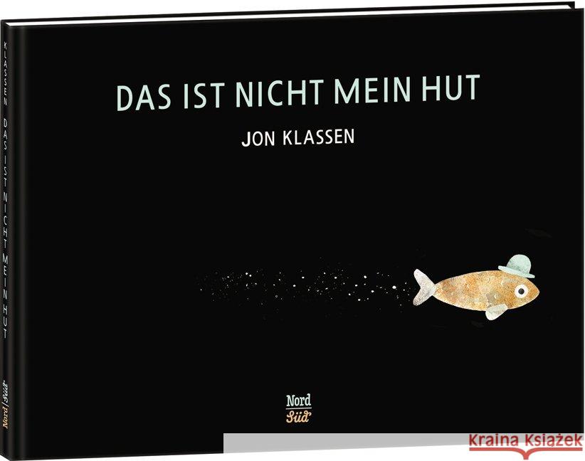 Das ist nicht mein Hut : Ausgezeichnet mit der Kate Greenaway Medal 2014 Klassen, Jon 9783314101700 NordSüd Verlag