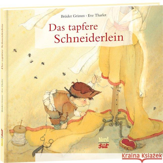 Das tapfere Schneiderlein Grimm, Jacob; Grimm, Wilhelm; Tharlet, Ève 9783314101830 NordSüd Verlag