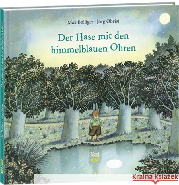 Der Hase mit den himmelblauen Ohren Bolliger, Max; Obrist, Jürg 9783314102219 NordSüd Verlag