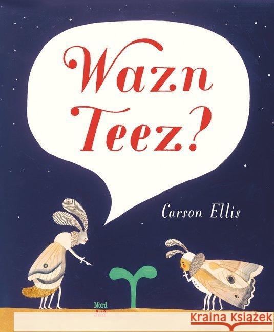 Wazn Teez? Ellis, Carson 9783314103865 NordSüd Verlag