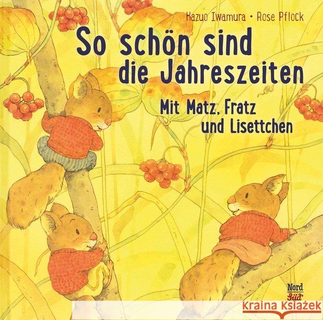 So schön sind die Jahreszeiten : Mit Matz, Fratz und Lisettchen Iwamura, Kazuo 9783314104015